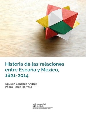 cover image of Historia de las relaciones entre España y México, 1821-2014